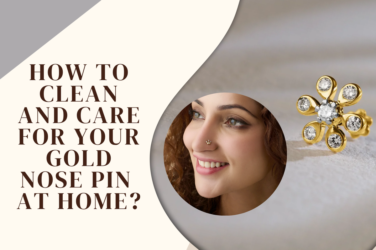 How to Clean and Care for Your Gold Nose Pin at Home?